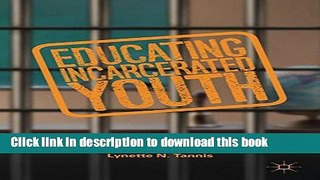 [Popular] Educating Incarcerated Youth: Exploring the Impact of Relationships, Expectations,