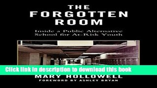 [Popular] The Forgotten Room: Inside a Public Alternative School for At-Risk Youth Hardcover