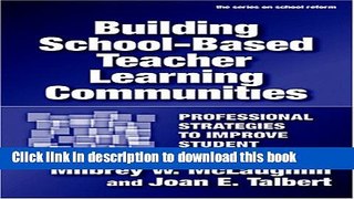 [Popular] Building School-Based Teacher Learning Communities: Professional Strategies to Improve