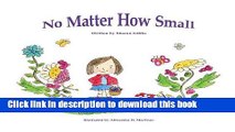 [Download] No Matter How Small: Childrens Bedtime Story-Illustrated Picture Book-Teaches Values
