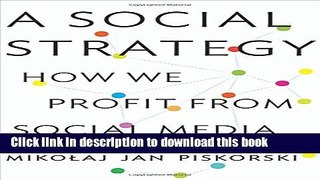 [PDF Kindle] A Social Strategy: How We Profit from Social Media Free Books