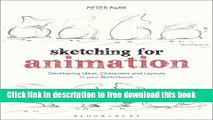 [Download] Sketching for Animation: Developing Ideas, Characters and Layouts in Your Sketchbook