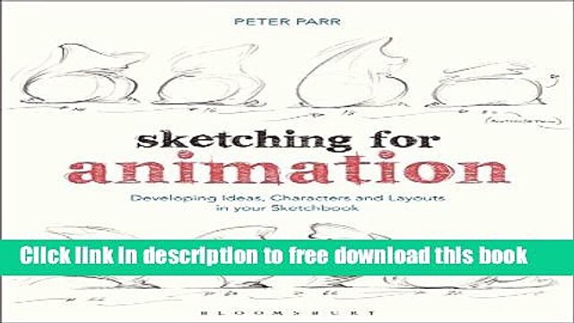 [Download] Sketching for Animation: Developing Ideas, Characters and Layouts in Your Sketchbook
