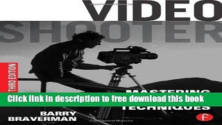 [Download] Video Shooter: Mastering Storytelling Techniques, 3rd Edition Hardcover Online