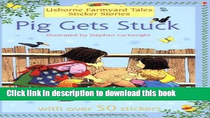 [Download] Pig Gets Stuck (Farmyard Tales Sticker Stories) Paperback Free