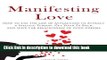 [Popular] Manifesting Love: How to Use the Law of Attraction to Attract a Specific Person, Get