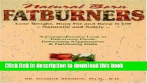 [Popular] Natural Born Fatburners: Lose Weight, Burn Fat, and Keep It Off--Naturally and Safely