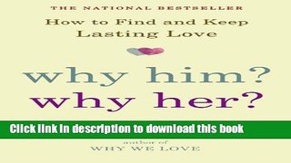 [Popular] Why Him? Why Her?: How to Find and Keep Lasting Love Hardcover Free