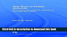 [Popular] The End of Public Schools: The Corporate Reform Agenda to Privatize Education (Critical