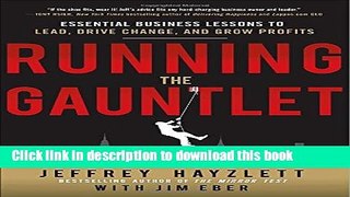[PDF Kindle] Running the Gauntlet:  Essential Business Lessons to Lead, Drive Change, and Grow