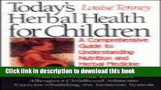 [Popular] Today s Herbal Health for Children: A Comprehensive Guide to Understanding Nutrition and
