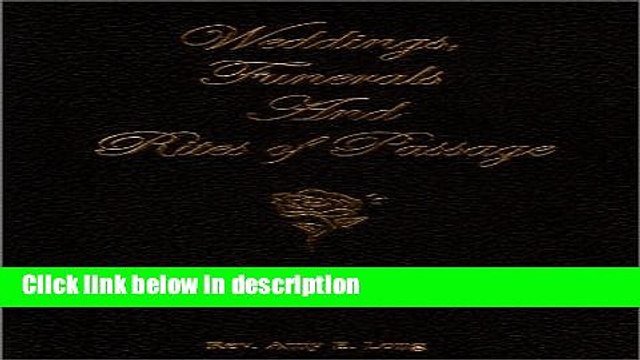 Books Weddings, Funerals and Rites of Passage: Sample Ceremonies For Celebrants, Officiants and