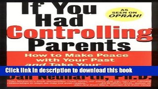 [Popular] If You Had Controlling Parents: How to Make Peace with Your Past and Take Your Place in