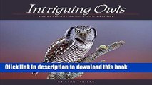 [Download] Intriguing Owls: Extraordinary Images and Insights (Wildlife Appreciation) Paperback Free