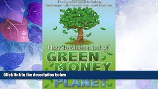 Full [PDF] Downlaod  The Complete Guide to Making Environmentally Friendly Investment Decisions: