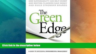 READ FREE FULL  The Green Edge: How Sustainability Can Help Exhibit And Meeting Planners Save