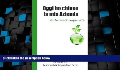 Download Video: Big Deals  Oggi ho chiuso la mia Azienda (Italian Edition)  Best Seller Books Most Wanted