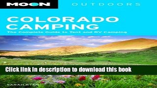 [Popular] Moon Colorado Camping: The Complete Guide to Tent and RV Camping (Moon Outdoors) Kindle