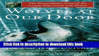 [Download] Wolves at Our Door: The Extraordinary Story of the Couple Who Lived with Wolves