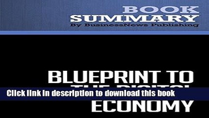 [Read PDF] Summary: Blueprint To The Digital Economy - Don Tapscott, Alex Lowy and David Ticoll: