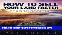 [Read PDF] How to Sell Your Land Faster: Proven Ways to Improve the Value   Desirability of Rural