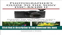 [Download] Photographer s Guide to the Sony DSC-RX100 II Paperback Online