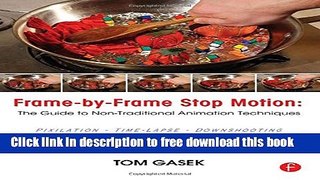 [Download] Frame-By-Frame Stop Motion: The Guide to Non-Traditional Animation Techniques Kindle