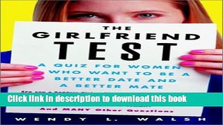 [Popular] The Girlfriend Test: A Quiz for Women Who Want to Be a Better Date and a Better Mate