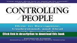 [Popular] Controlling People: How to Recognize, Understand, and Deal With People Who Try to