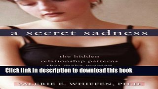 [Popular] A Secret Sadness: The Hidden Relationship Patterns That Make Women Depressed Hardcover