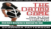 [Download] The Dating Game: How To Find Yourself While Looking For Mr. Right Kindle Free