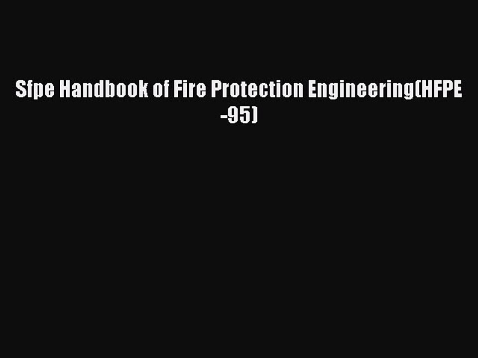 Pdf Sfpe Handbook Of Fire Protection Engineering Hfpe 95 Download Online Video Dailymotion
