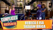 Rebeca e Isabela travam briga