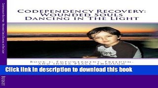 [Download] Codependency Recovery: Wounded Souls Dancing in The Light Kindle Online