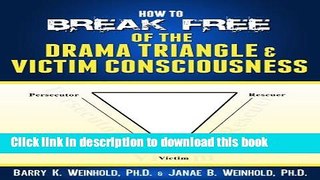 [Download] How to Break Free of the Drama Triangle   Victim Consciousness Paperback Collection