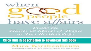 [Download] When Good People Have Affairs: Inside the Hearts   Minds of People in Two Relationships