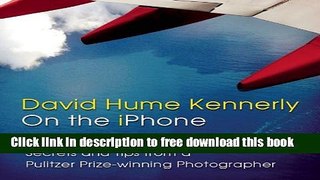 [Download] David Hume Kennerly On the iPhone: Secrets and Tips from a Pulitzer Prize-winning