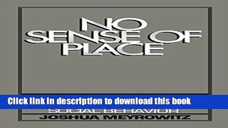 [Download] No Sense of Place: The Impact of Electronic Media on Social Behavior Hardcover Collection
