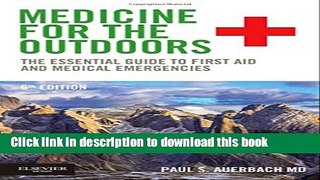 [Popular] Medicine for the Outdoors: The Essential Guide to First Aid and Medical Emergencies