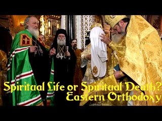 Eastern Orthodoxy - Spiritual Life or Spiritual Death? with Richard Bennett