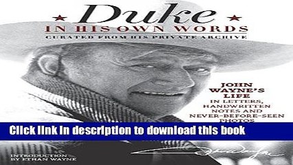 [Download] Duke in His Own Words: John Wayne s Life in Letters, Handwritten Notes and