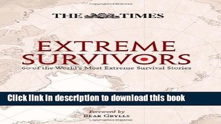 [PDF] The Times Extreme Survivors: 60 of the World s Most Extreme Survival Stories E-Book Online