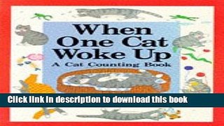 Download When One Cat Woke Up: A Cat Counting Book Book Online