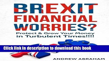 [PDF Kindle] Brexit Financial Worries?: Protect and Grow Your Money in Turbulent Times Free Download