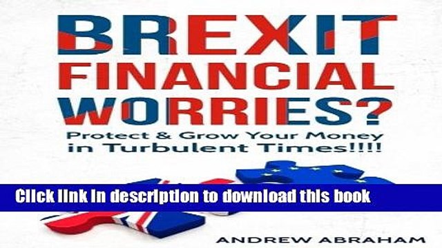 [PDF Kindle] Brexit Financial Worries?: Protect and Grow Your Money in Turbulent Times Free Download