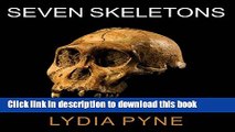 [Popular] Seven Skeletons: The Evolution of the World s Most Famous Human Fossils Paperback Free