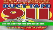 [Popular] Duct Tape 911: The Many Amazing Medical Things You Can Do to Tape Yourself Together