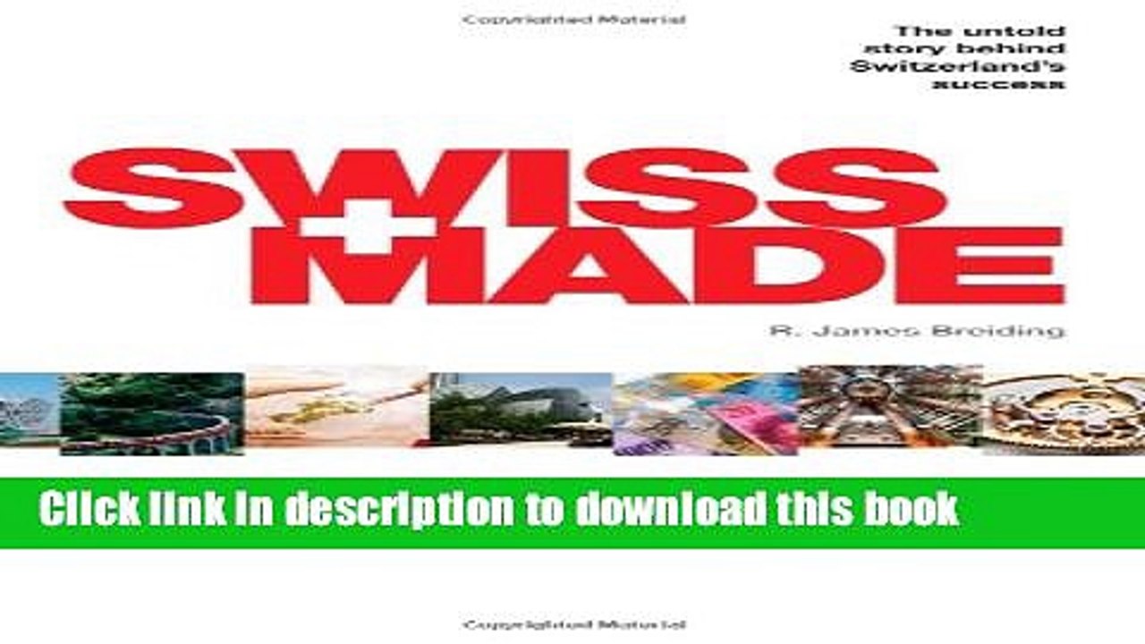 [Download] Swiss Made: The Untold Story Behind Switzerland s Success Hardcover Collection
