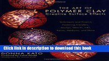 [Download] The Art of Polymer Clay Creative Surface Effects: Techniques and Projects Featuring