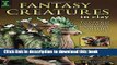 [Download] Fantasy Creatures in Clay: Techniques for Sculpting Dragons, Griffins and More